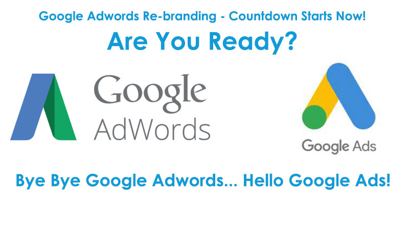 Google Adwords to Google Ads Re-branding! Are You Ready?